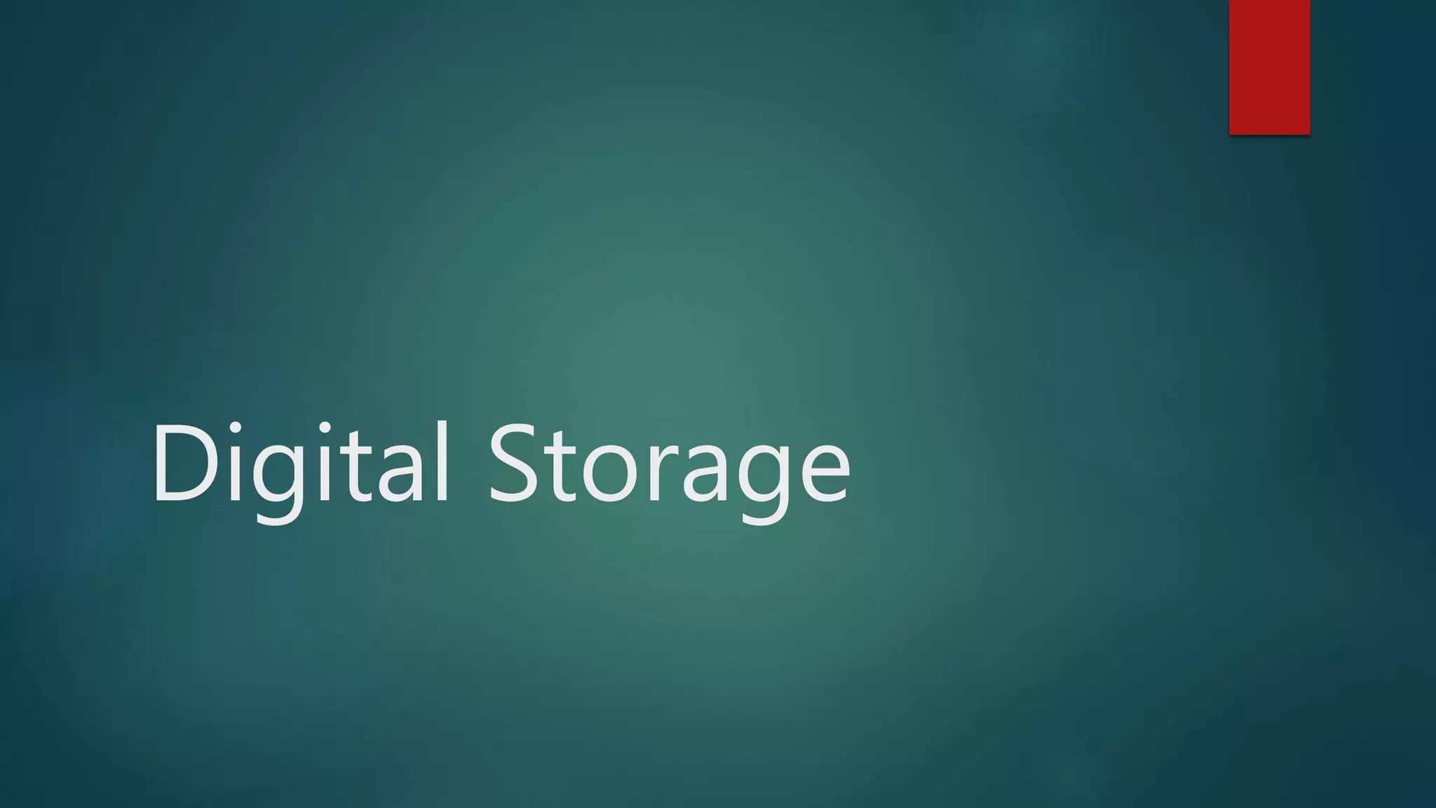 Digital Storage
 