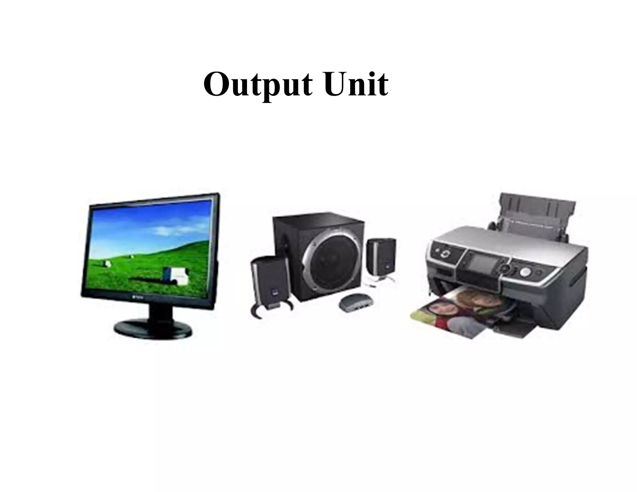 Output Unit
 