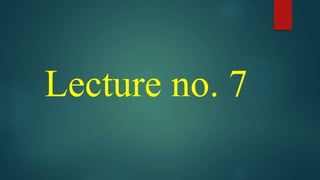 Lecture no. 7
 
