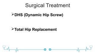 Surgical Treatment
DHS (Dynamic Hip Screw)
Total Hip Replacement