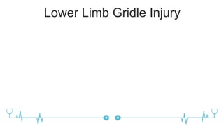 Lower Limb Gridle Injury