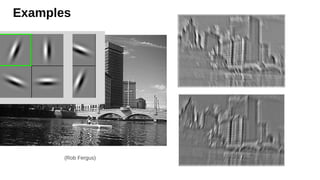 Examples
(Rob Fergus)
 