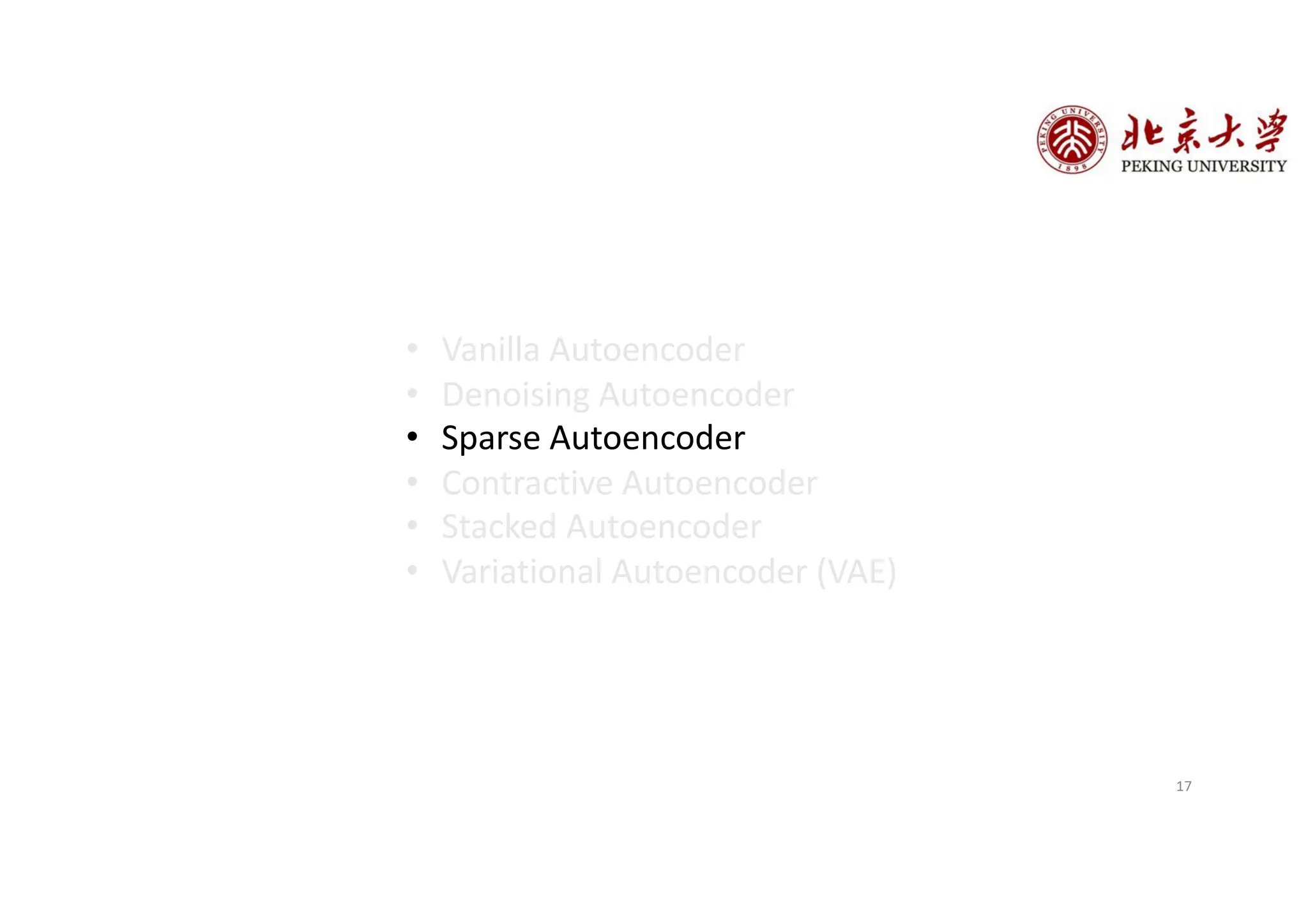 • Vanilla Autoencoder
• Denoising Autoencoder
• Sparse Autoencoder
• Contractive Autoencoder
• Stacked Autoencoder
• Variational Autoencoder (VAE)
17
 