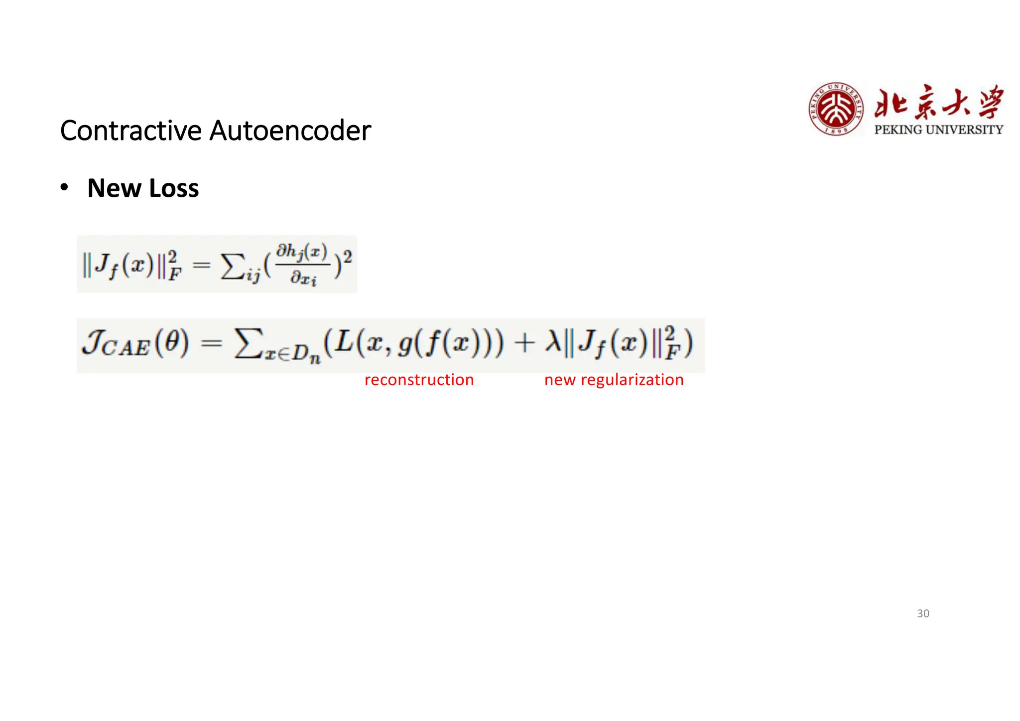 30
Contractive Autoencoder
• New Loss
reconstruction new regularization
 