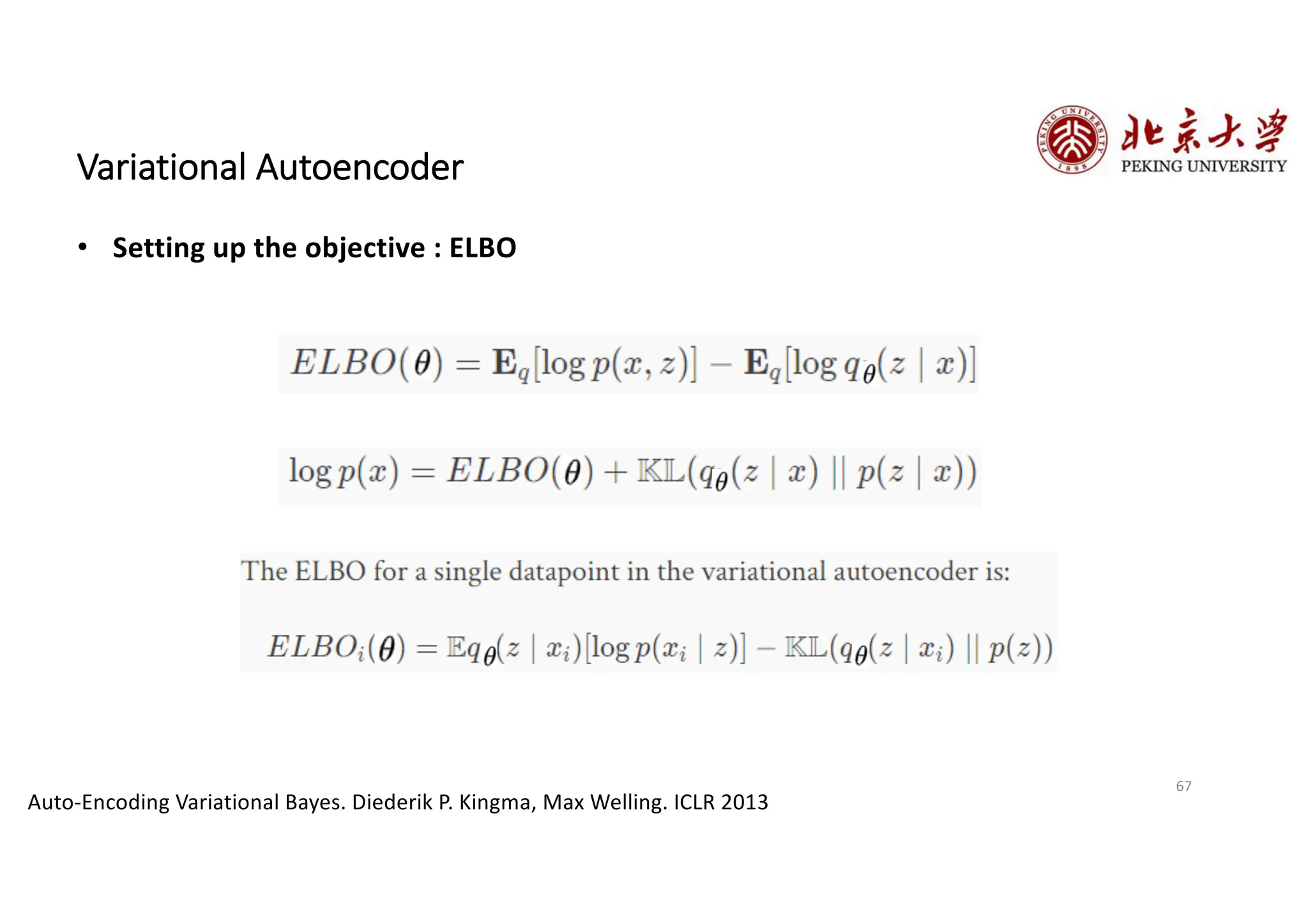67
Variational Autoencoder
Auto-Encoding Variational Bayes. Diederik P. Kingma, Max Welling. ICLR 2013
• Setting up the objective : ELBO
 