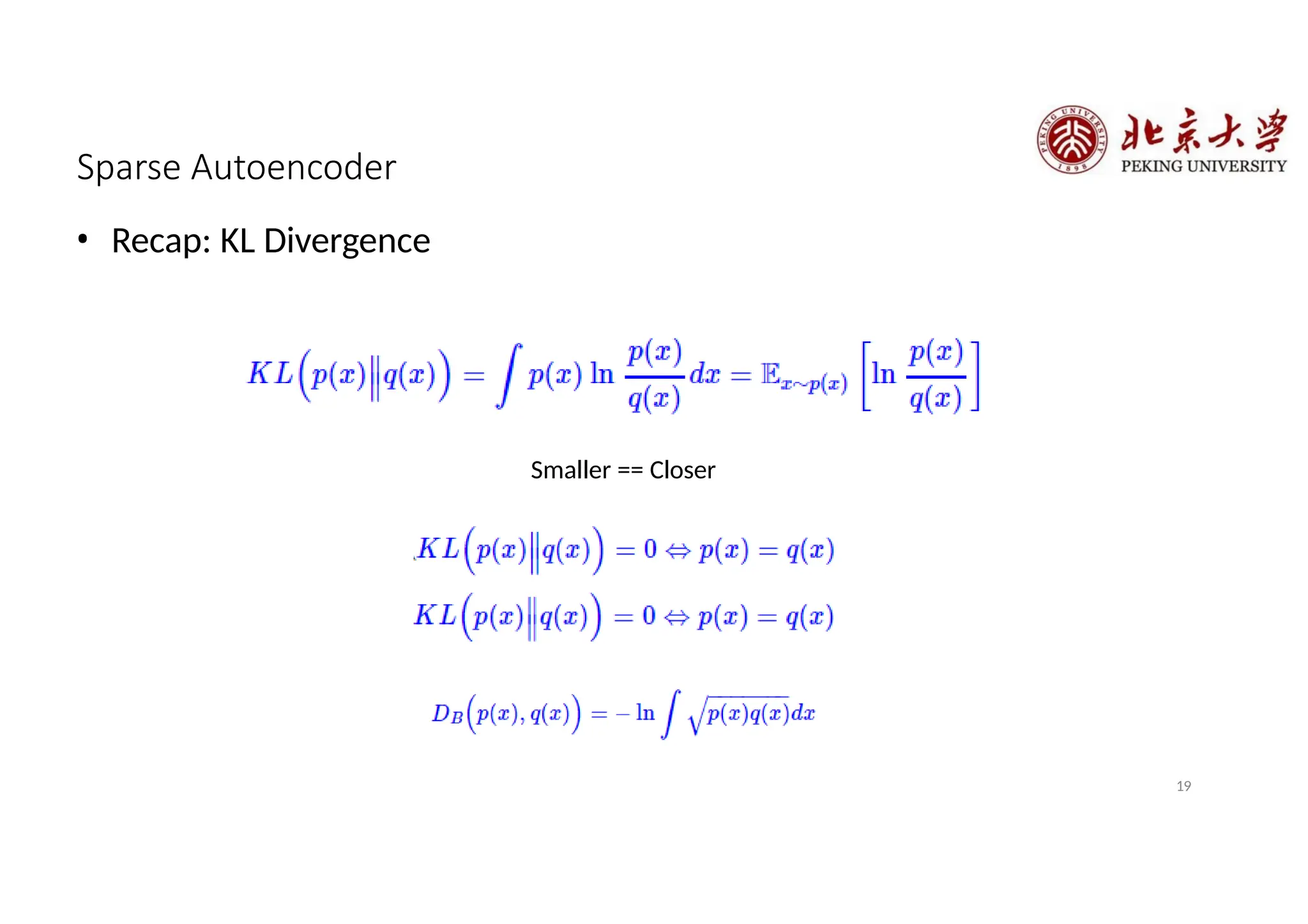 Sparse Autoencoder
• Recap: KL Divergence
Smaller == Closer
19
 