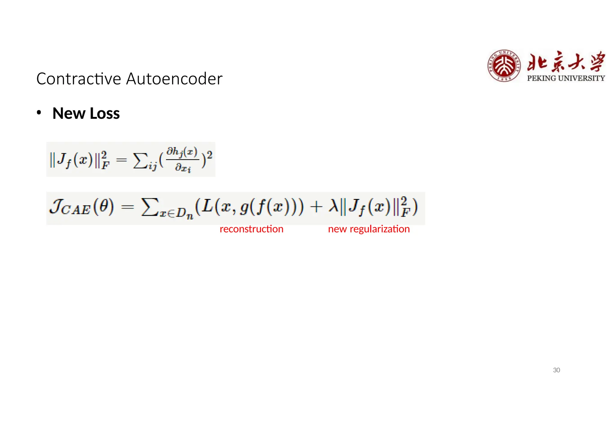 Contractive Autoencoder
• New Loss
reconstruction
30
new regularization
 