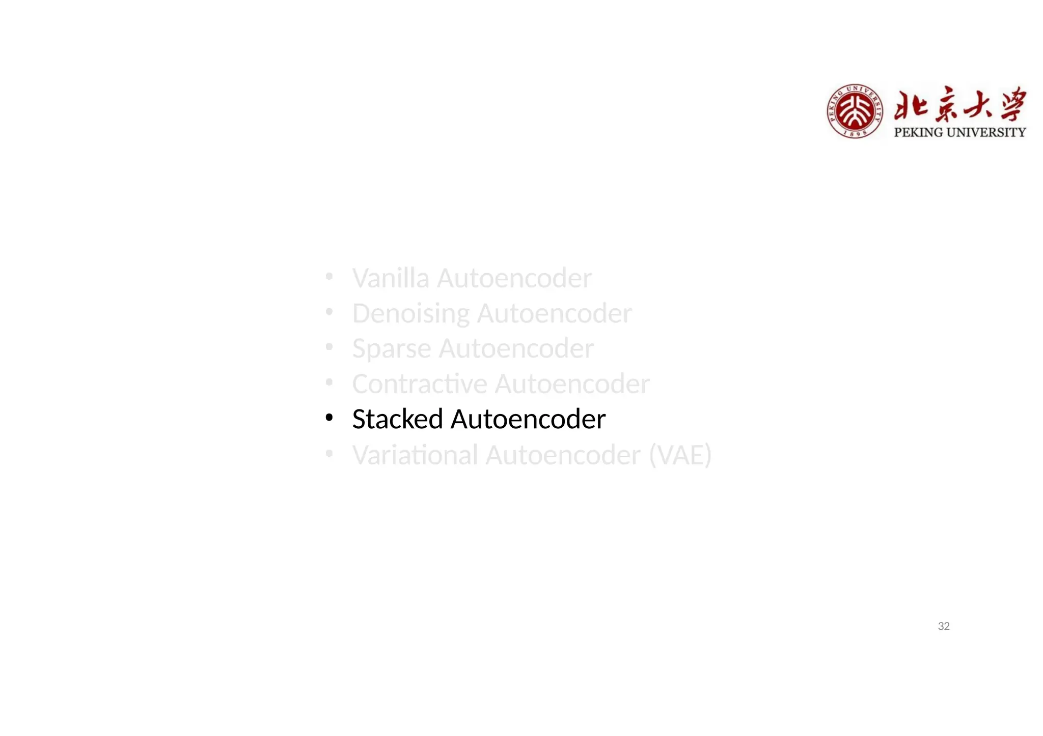 • Vanilla Autoencoder
• Denoising Autoencoder
• Sparse Autoencoder
• Contractive Autoencoder
• Stacked Autoencoder
• Variational Autoencoder (VAE)
32
 