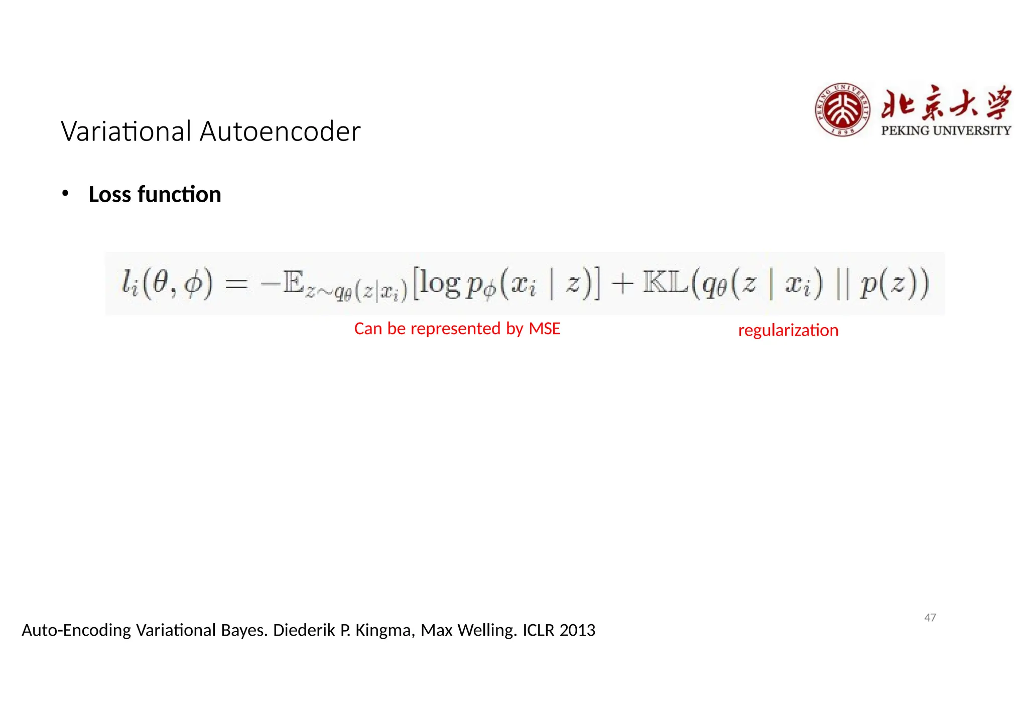Variational Autoencoder
• Loss function
regularization
47
Auto-Encoding Variational Bayes. Diederik P. Kingma, Max Welling. ICLR 2013
Can be represented by MSE
 