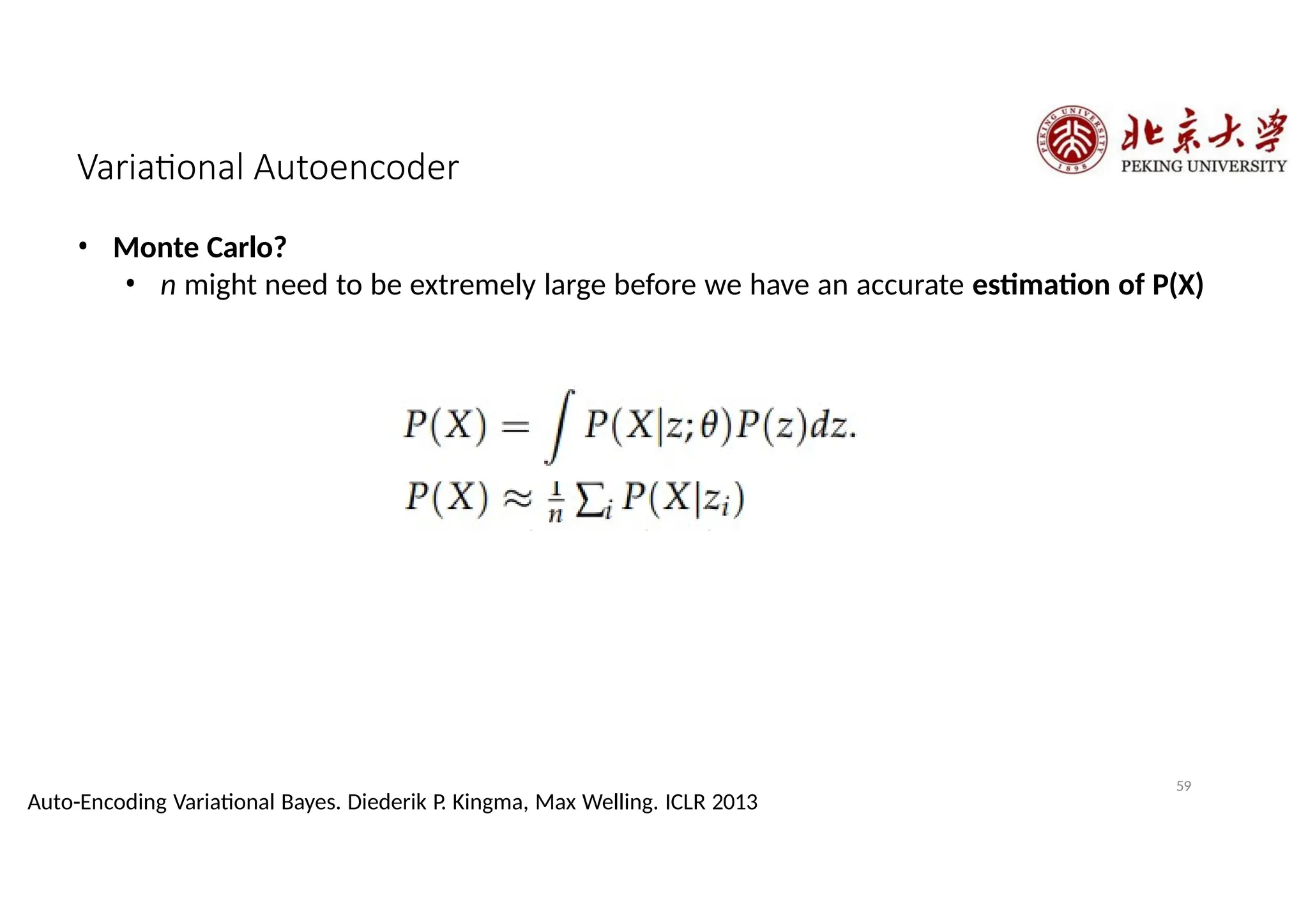 Variational Autoencoder
• Monte Carlo?
• n might need to be extremely large before we have an accurate estimation of P(X)
59
Auto-Encoding Variational Bayes. Diederik P. Kingma, Max Welling. ICLR 2013
 