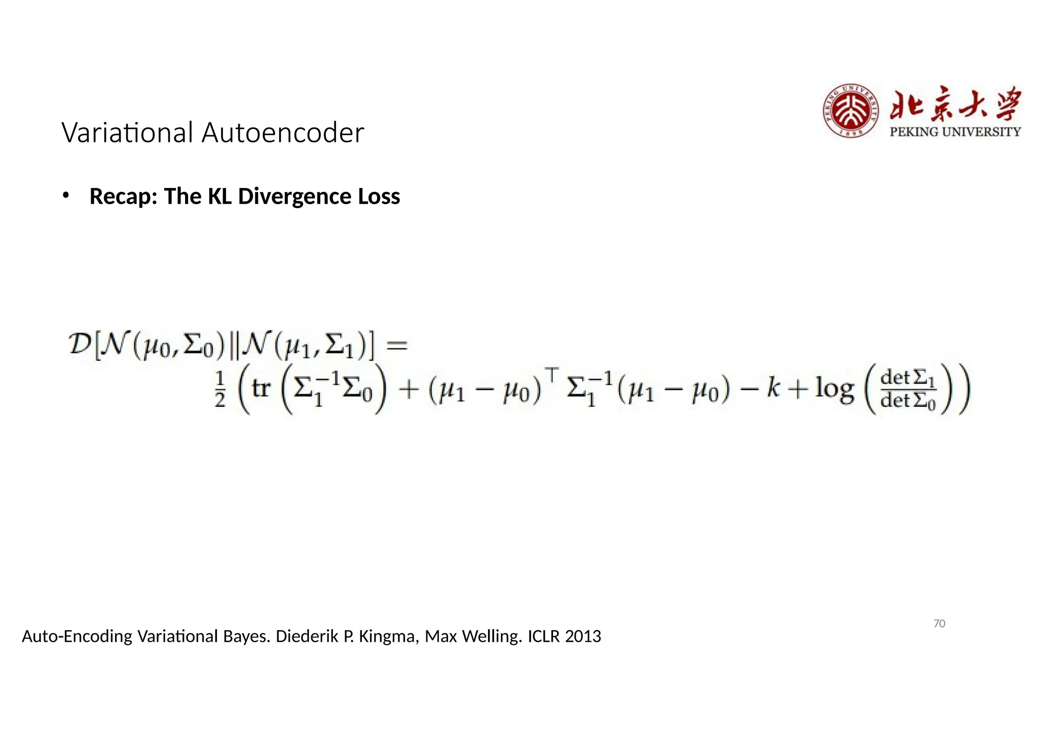 Variational Autoencoder
• Recap: The KL Divergence Loss
70
Auto-Encoding Variational Bayes. Diederik P. Kingma, Max Welling. ICLR 2013
 