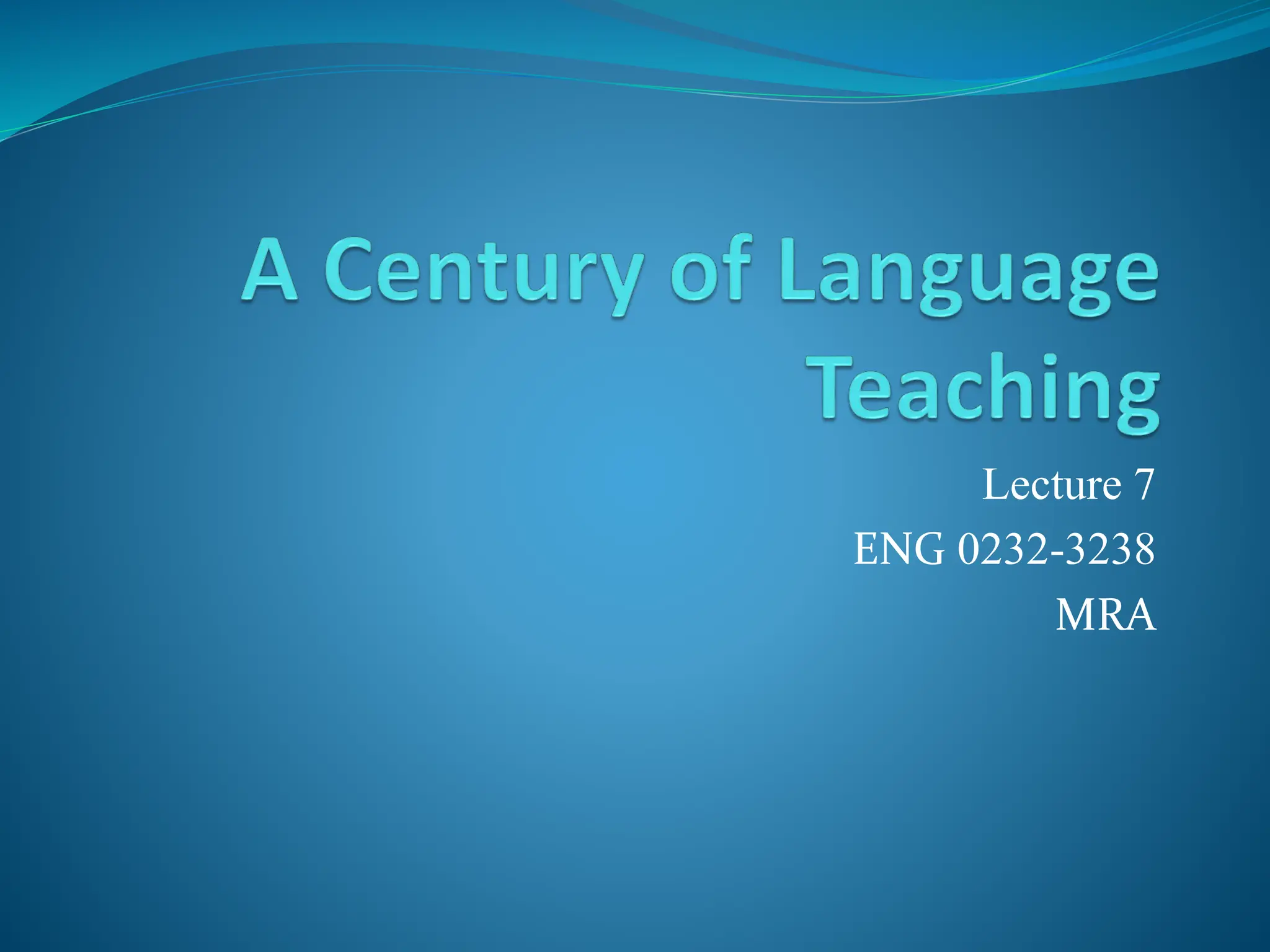 Lecture 7
ENG 0232-3238
MRA
 