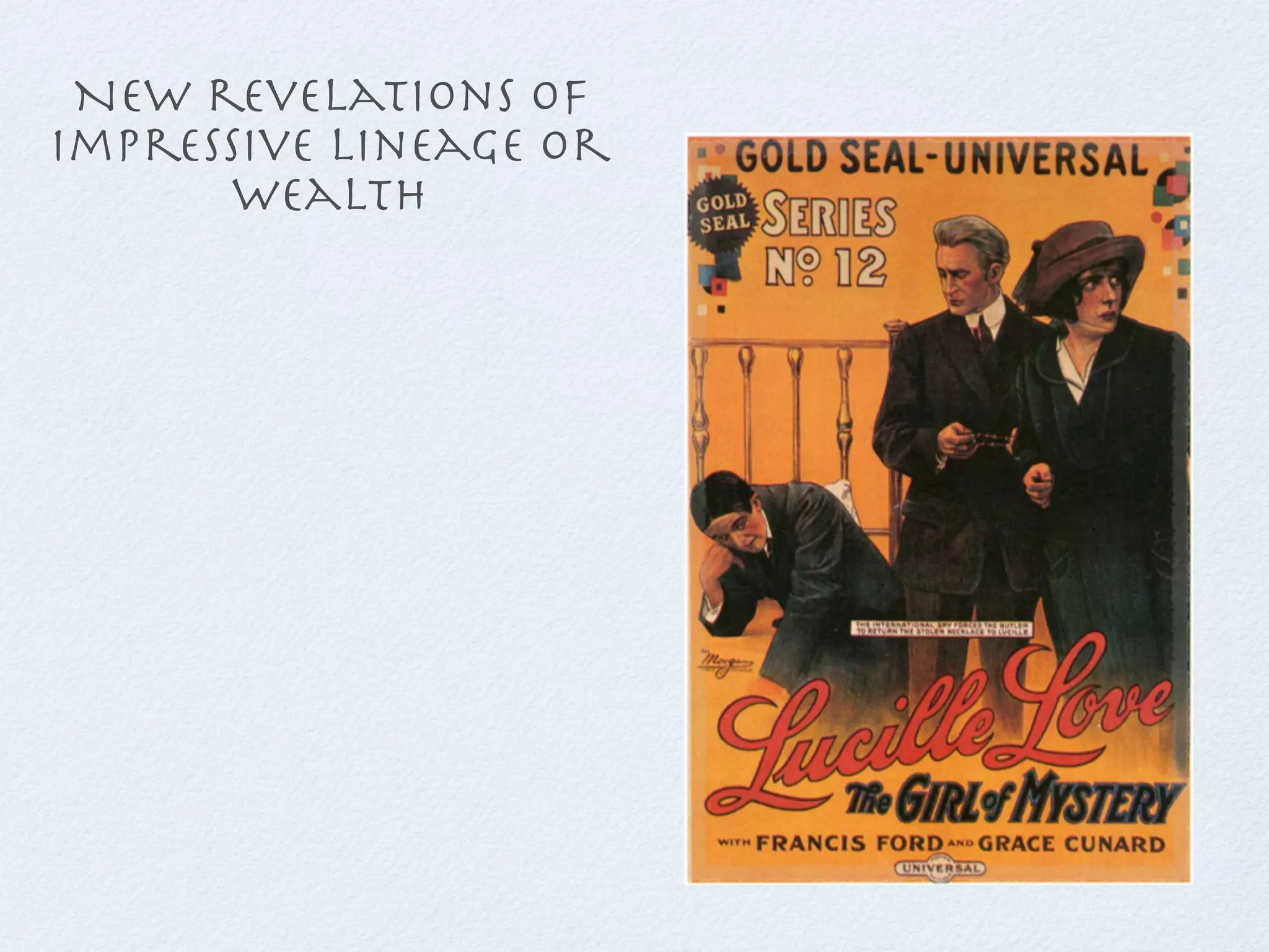 New revelations of
impressive lineage or
       wealth
 