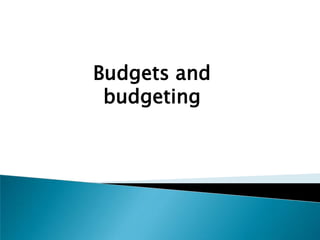 Budgets and
 budgeting
 