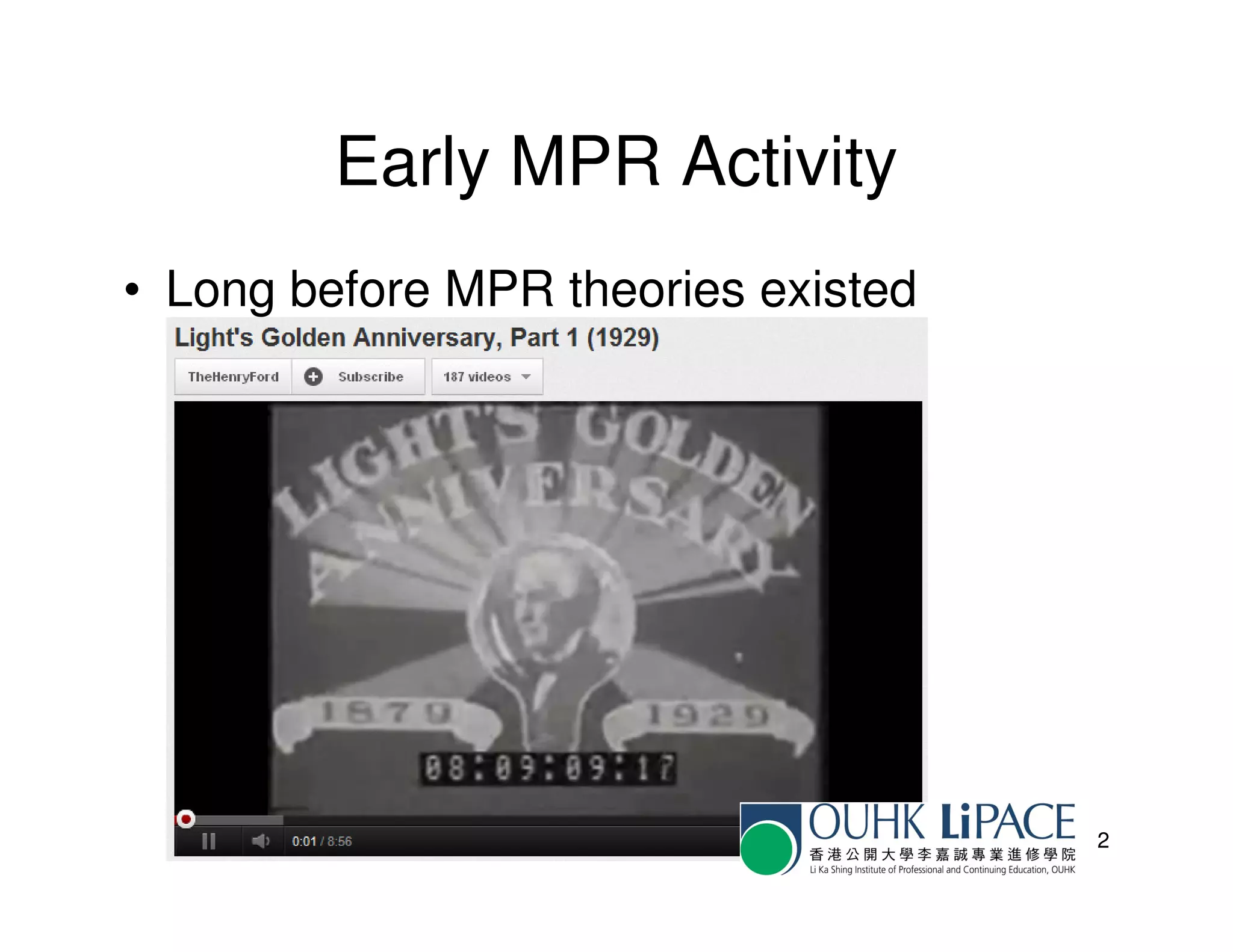 Early MPR Activity
• Long before MPR theories existed




                                     2
 