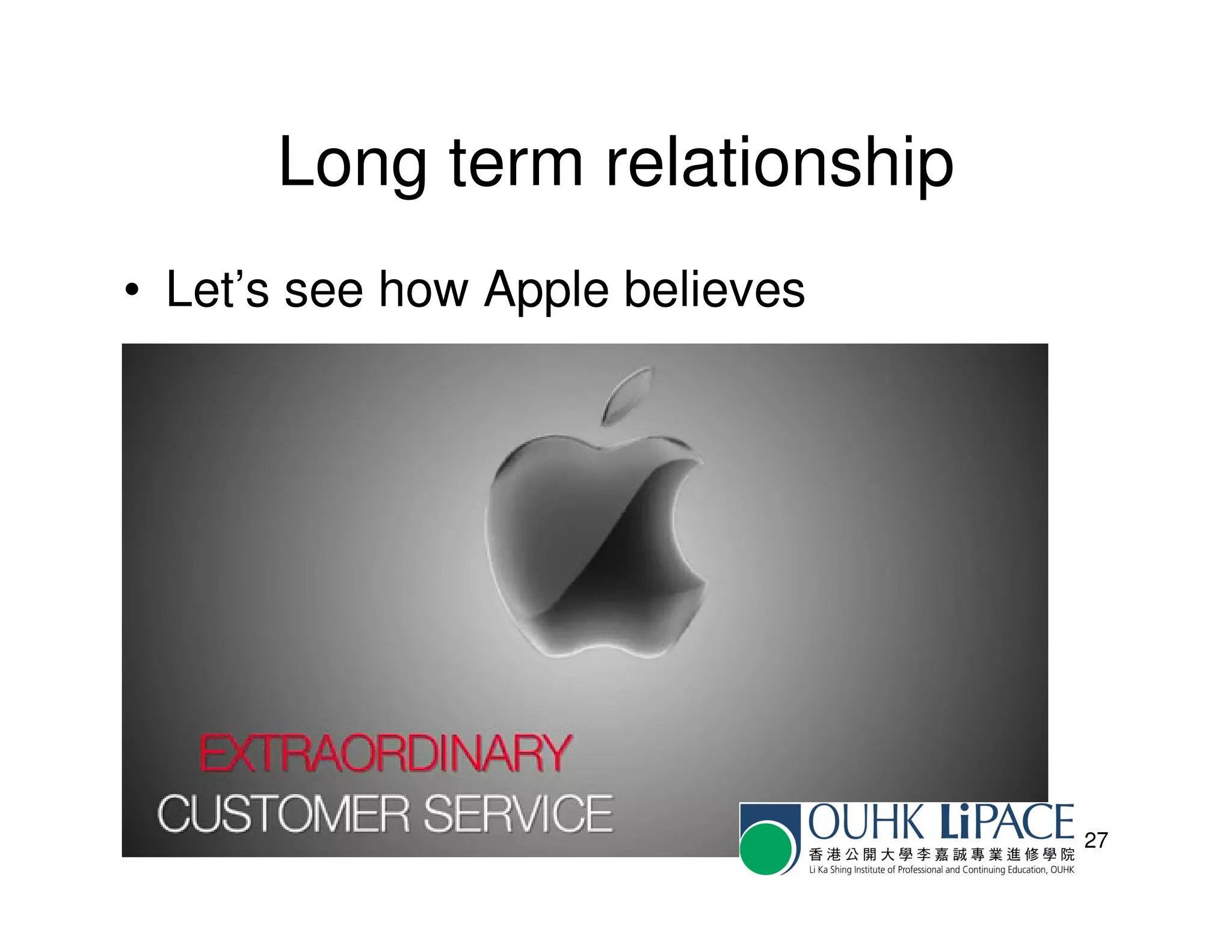 Long term relationship
• Let’s see how Apple believes




                                 27
 