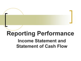 Reporting Performance Income Statement and Statement of Cash Flow 
