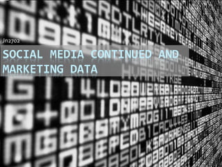 SOCIAL MEDIA CONTINUED AND
MARKETING DATA
Jn2702
 
