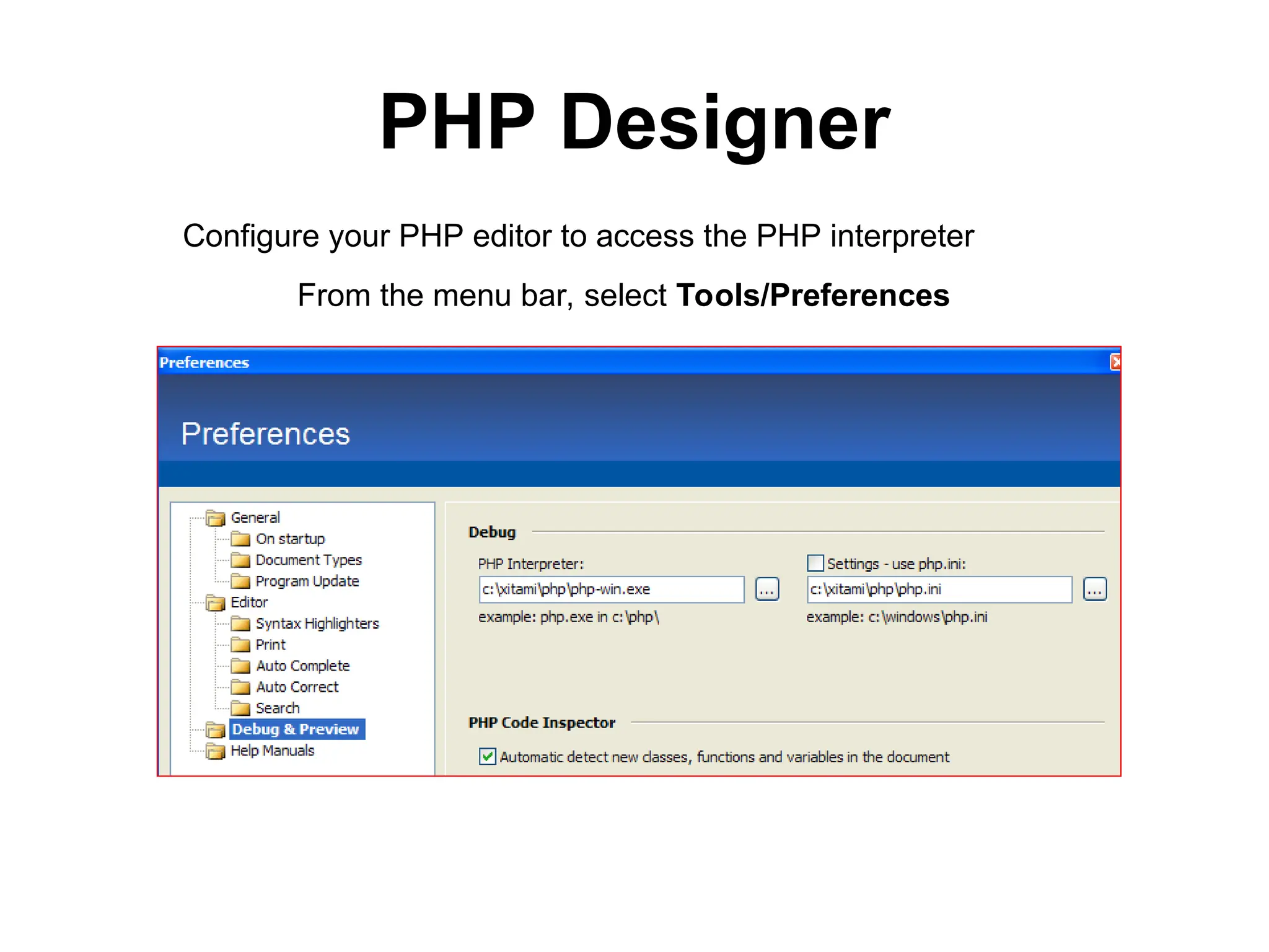 PHP Designer
From the menu bar, select Tools/Preferences
Configure your PHP editor to access the PHP interpreter
 