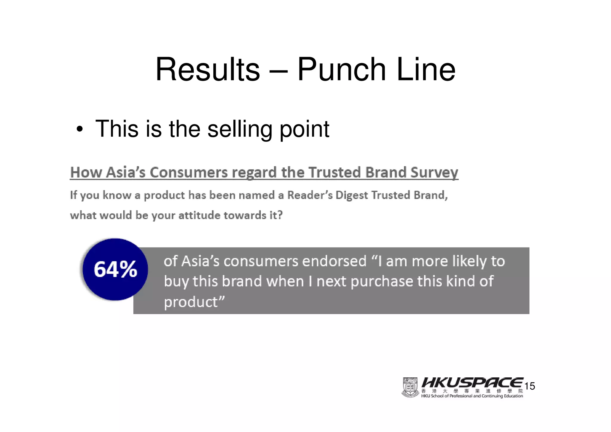Results – Punch Line
• This is the selling point




                               15
 
