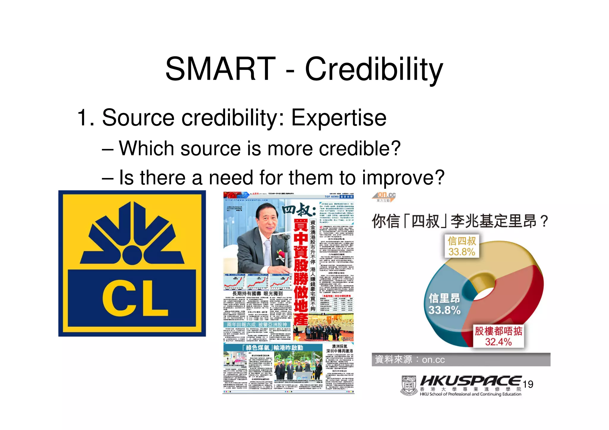 SMART - Credibility
1. Source credibility: Expertise
  – Which source is more credible?
  – Is there a need for them to improve?




                                           19
 
