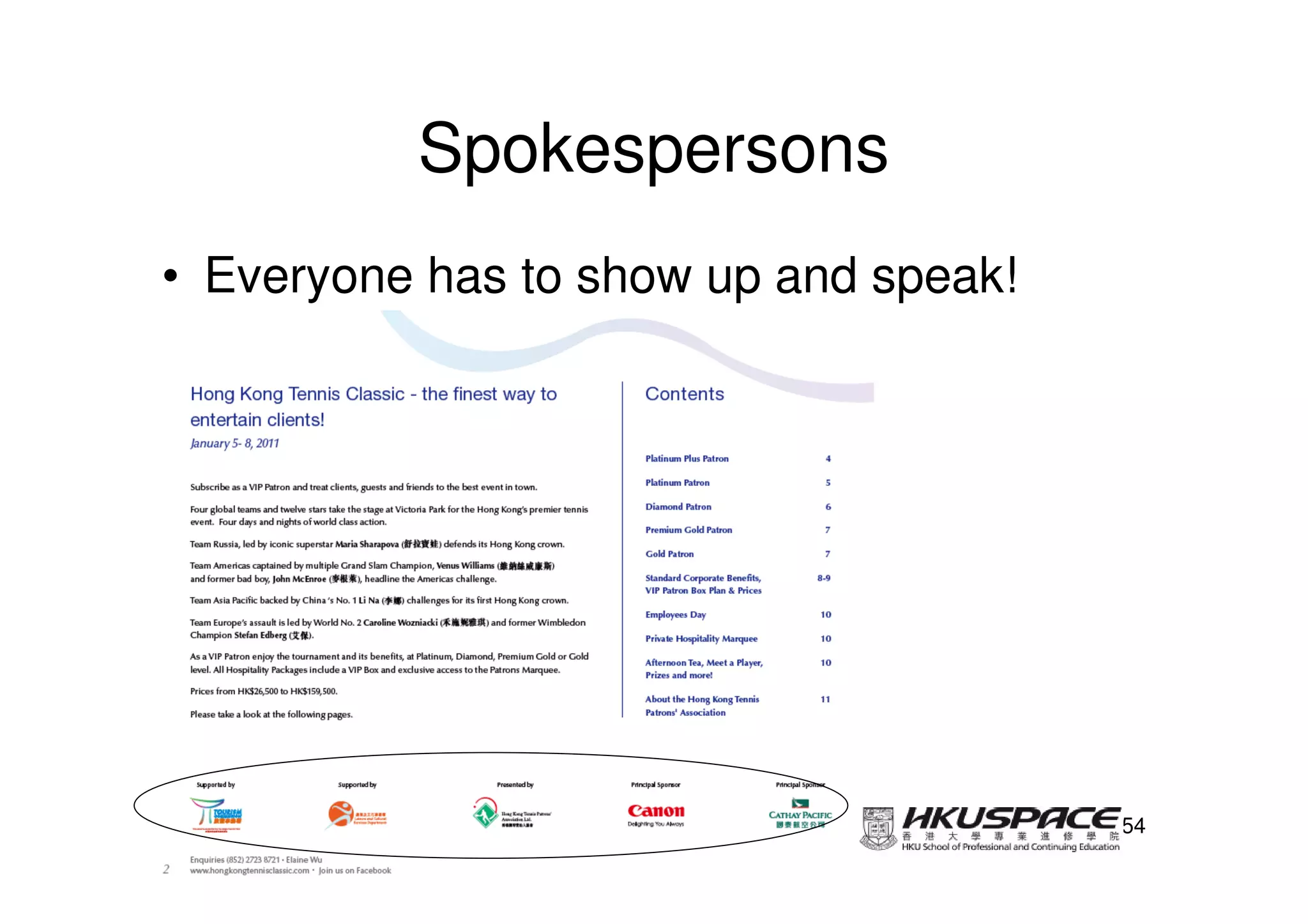 Spokespersons
• Everyone has to show up and speak!




                                       54
 