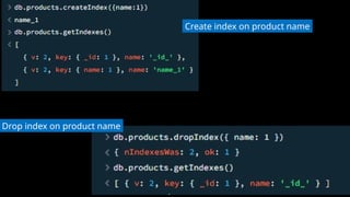 Create index on product name
Drop index on product name
 
