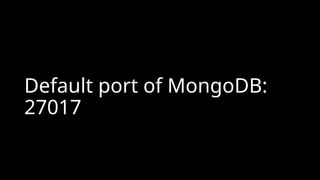Default port of MongoDB:
27017
 