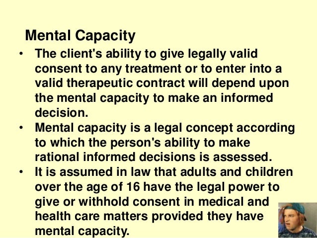 mental capacity and informed consent to receive treatment Informed consent in adults with developmental disabilities (dd) capacity to consent for each treatment informed consent in adults with developmental disabilities. mental capacity and informed consent to receive treatment Informed consent in adults with developmental disabilities (dd) capacity to consent for each treatment informed consent in adults with developmental disabilities.
