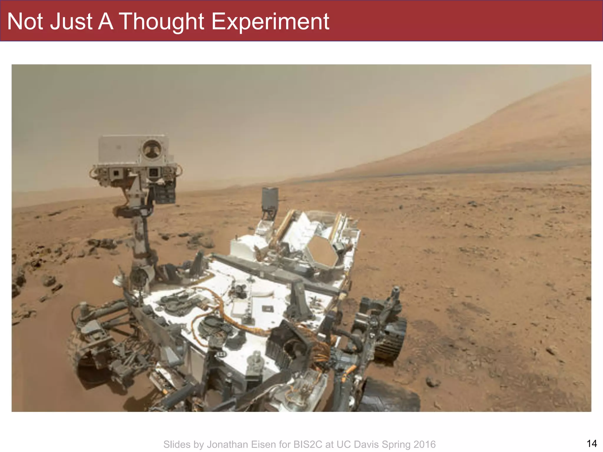 Slides by Jonathan Eisen for BIS2C at UC Davis Spring 2016
Not Just A Thought Experiment
14
 