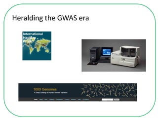 Heralding the GWAS era
 