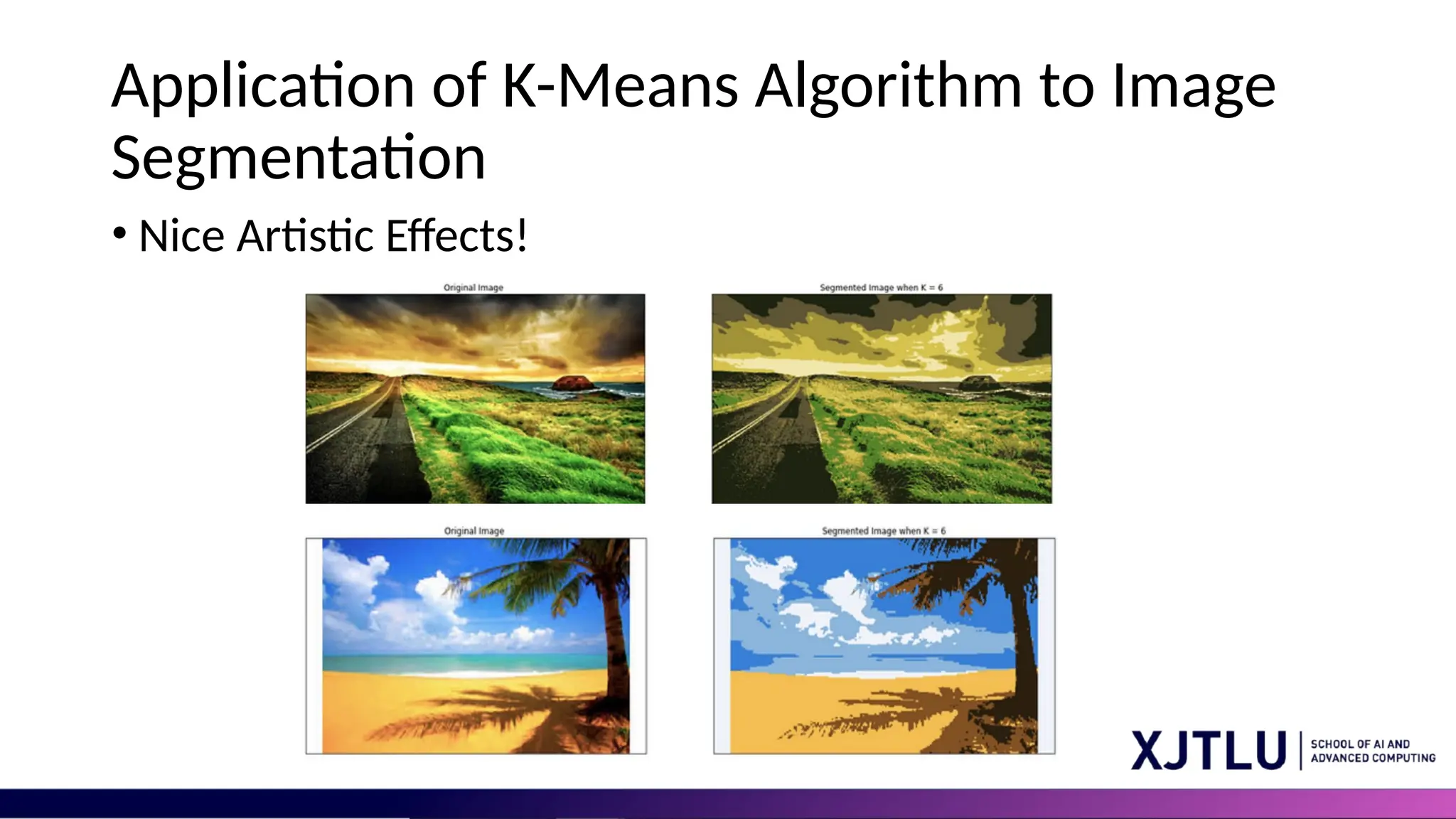 Application of K-Means Algorithm to Image Segmentation • Nice Artistic Effects! 