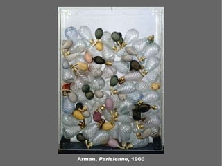 Arman,  Parisienne , 1960 