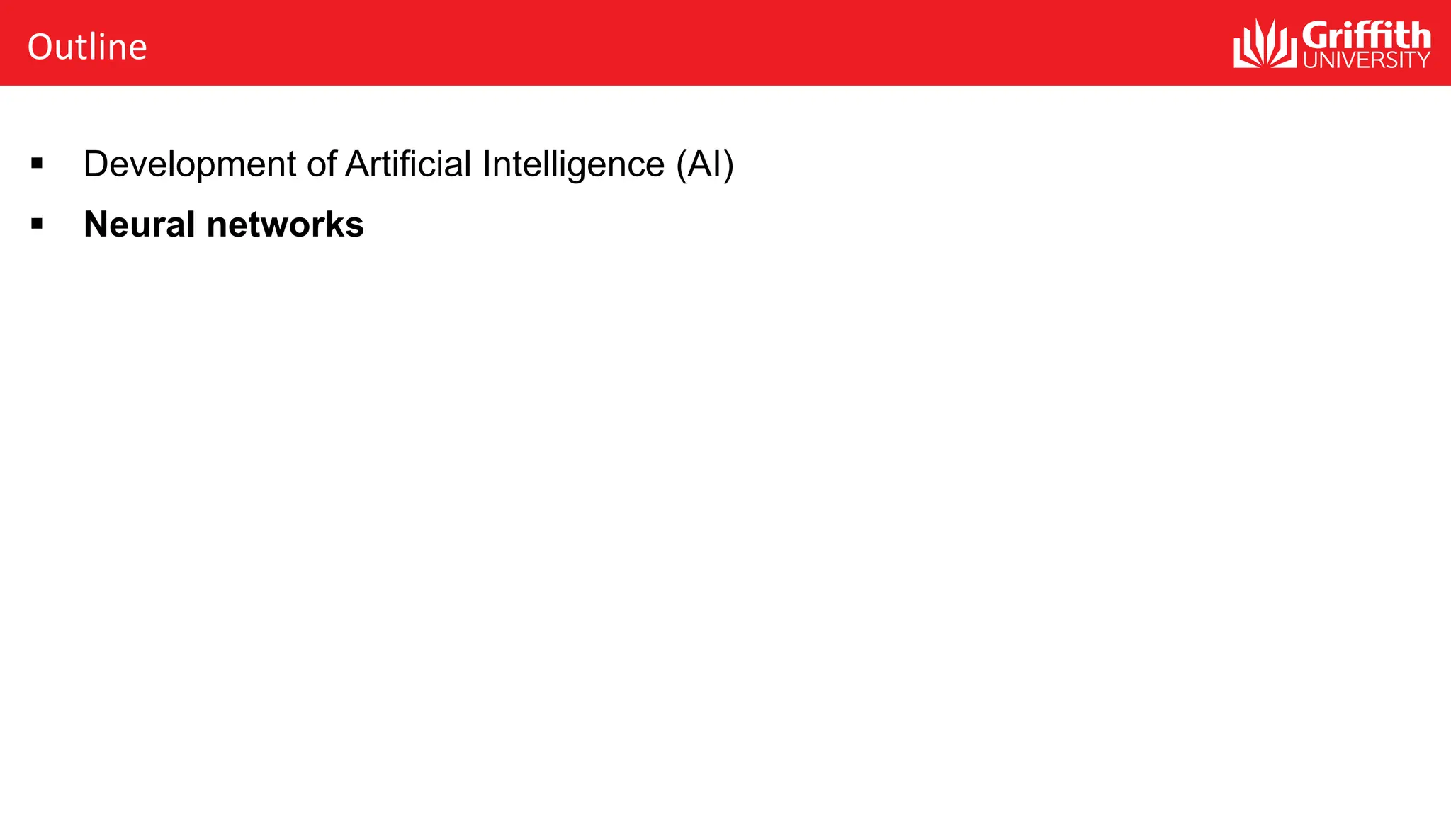 Outline § Development of Artificial Intelligence (AI) § Neural networks 
