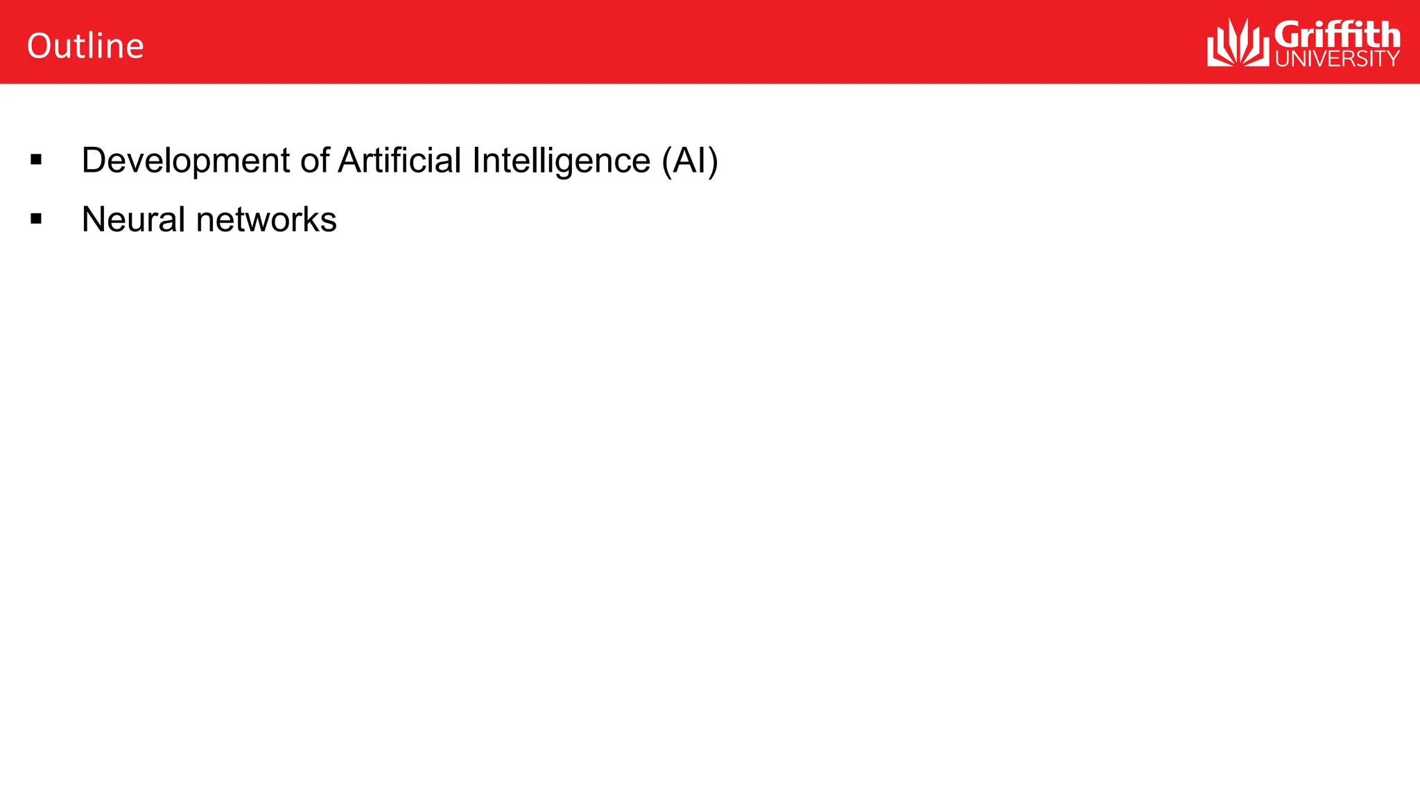 Outline § Development of Artificial Intelligence (AI) § Neural networks 