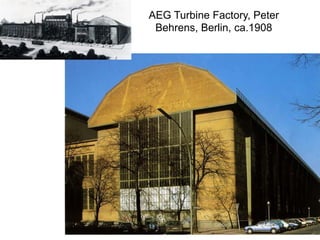 AEG Turbine Factory, Peter
Behrens, Berlin, ca.1908
 