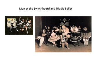 Man at the Switchboard and Triadic Ballet
 