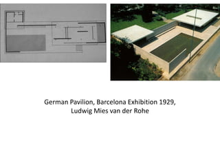 German Pavilion, Barcelona Exhibition 1929,
Ludwig Mies van der Rohe
 