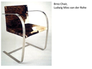 Brno Chair,
Ludwig Mies van der Rohe
 