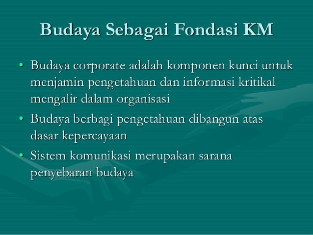 manajemen pengetahuan - Lecture 7 peran budaya organisasi