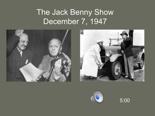 The Jack Benny ShowDecember 7, 19475:00