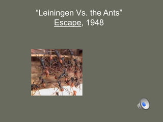 “Leiningen Vs. the Ants”Escape, 1948