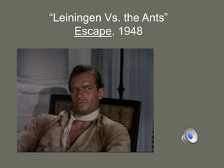 “Leiningen Vs. the Ants”Escape, 1948