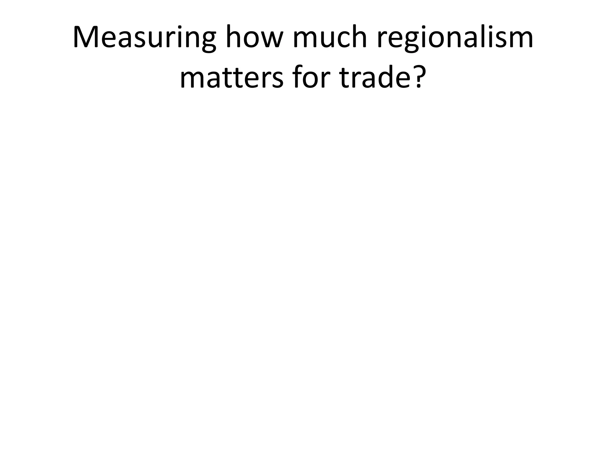 Measuring how much regionalism
      matters for trade?
 