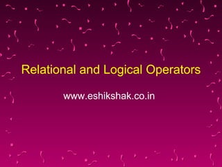 Lecture 7 relational_and_logical_operators | PPT