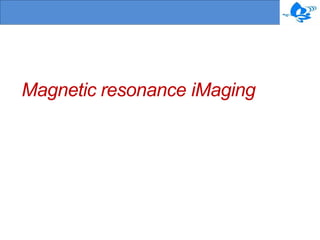 Magnetic resonance iMaging
 