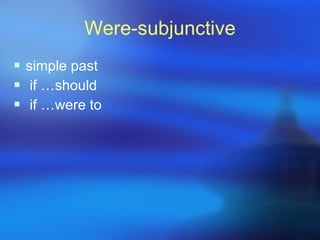 Were-subjunctive simple past if …should if …were to 