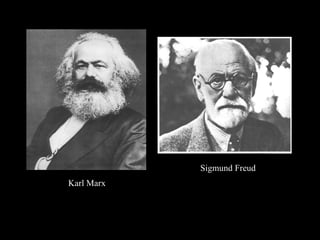 Karl Marx Sigmund Freud 