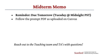 Midterm Memo
• Reminder: Due Tomorrow (Tuesday @ Midnight PST)
• Follow the prompt PDF as uploaded on Canvas
Reach out to ...