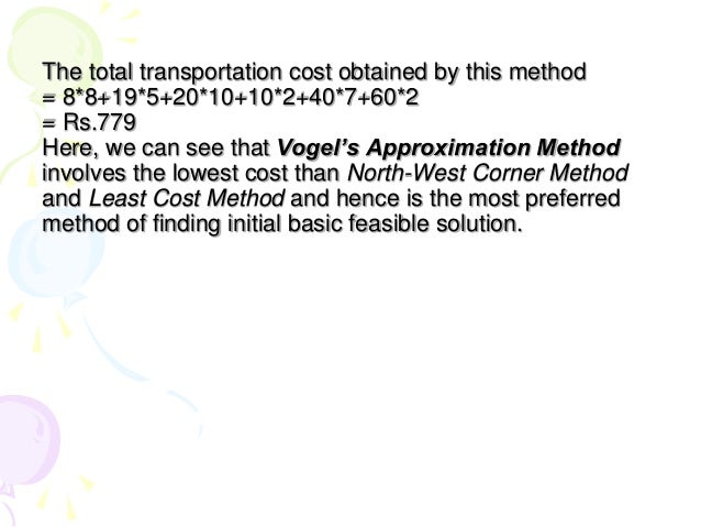 vogel s approximation method and northwest corner Let's begin by using vogel's approximation method to obtain an have been obtained by the northwest corner rule transportation problem northwest corner. vogel s approximation method and northwest corner Let's begin by using vogel's approximation method to obtain an have been obtained by the northwest corner rule transportation problem northwest corner.